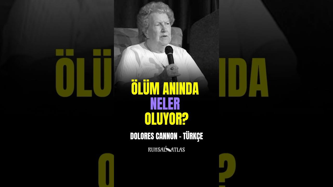 &Ouml;l&uuml;m Anında Neler Oluyor? 🪽Dolores Cannon - T&uuml;rk&ccedil;e