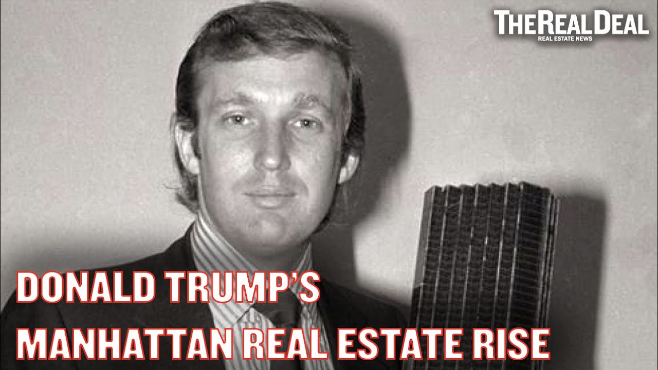 Donald Trump’s Manhattan Real Estate Rise | TRD News