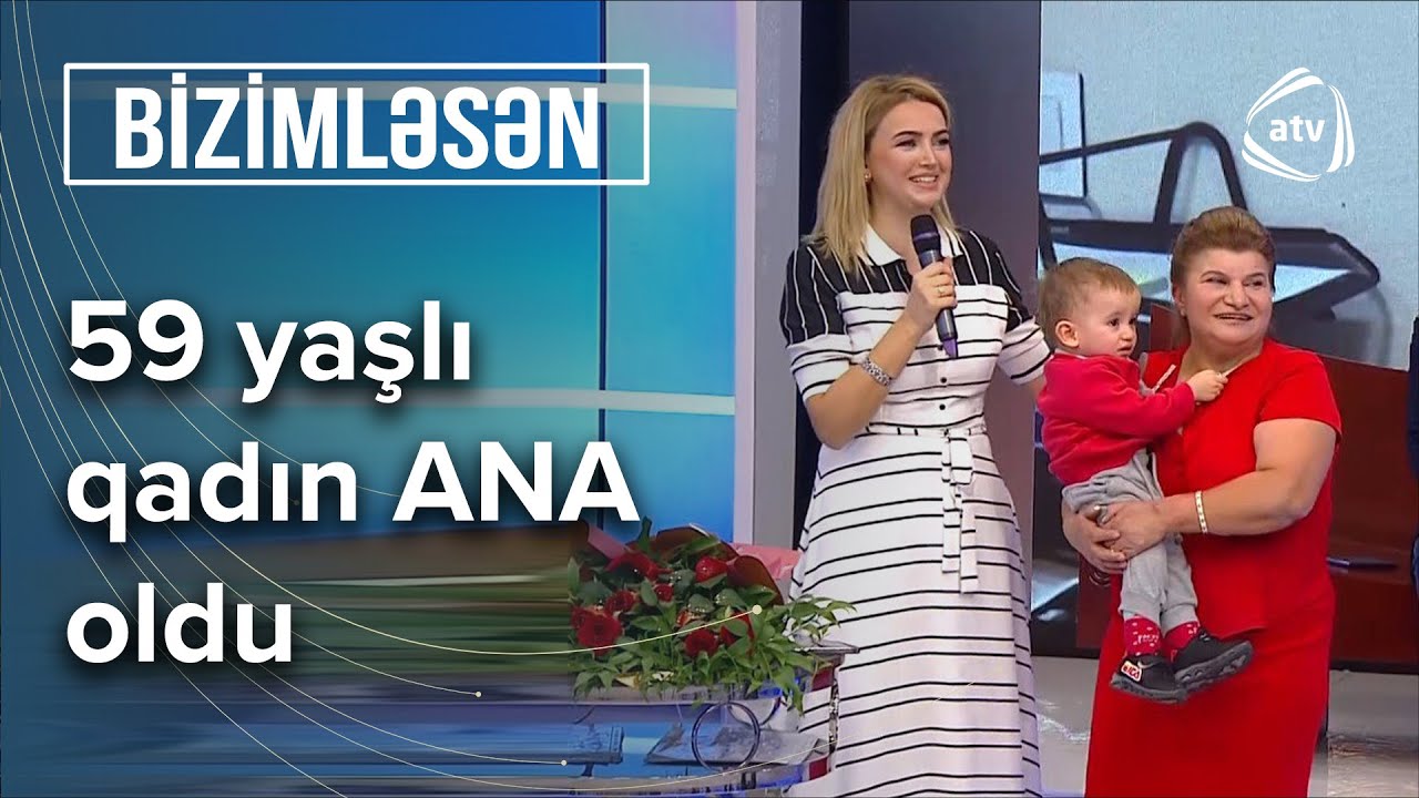 Həkimin imtina etdiyi 59 yaşlı qadın ana oldu – Bizimləsən