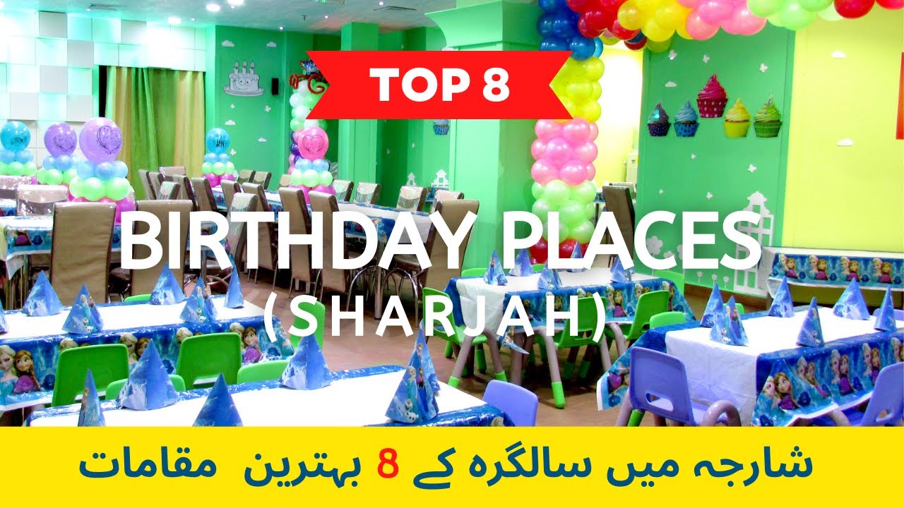 Birthday Celebration Places in Sharjah, UAE