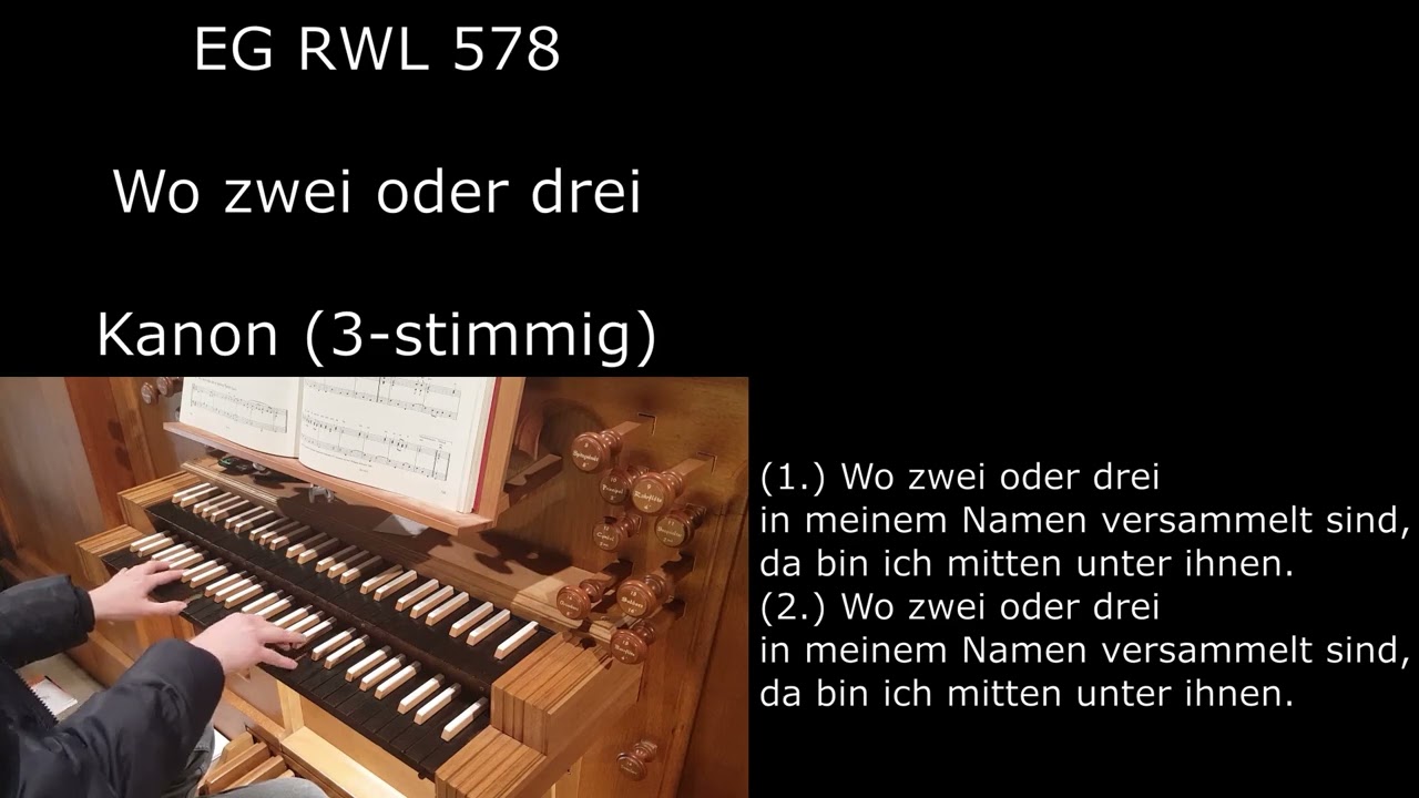 EG 578 RWL - Wo zwei oder drei (Kanon Orgelsatz mit Liedtext)