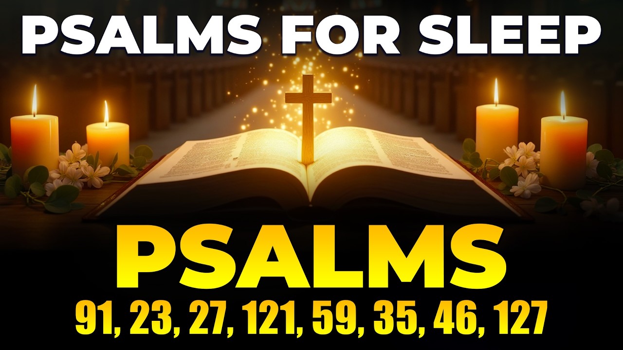 Best Deep Sleep Psalms: Psalm 91, 23, 27, 121, 59, 35, 46, 127 - Fall Asleep in God's Word
