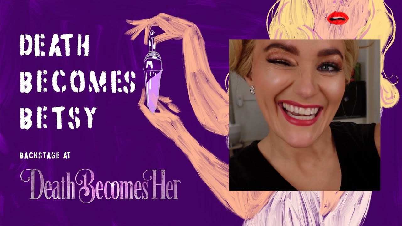 Death Becomes Betsy: Backstage at DEATH BECOMES HER with Betsy Wolfe, Episode 3