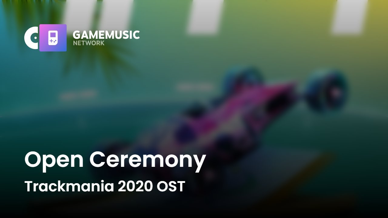 Open Ceremony - Trackmania 2020 OST [OST]