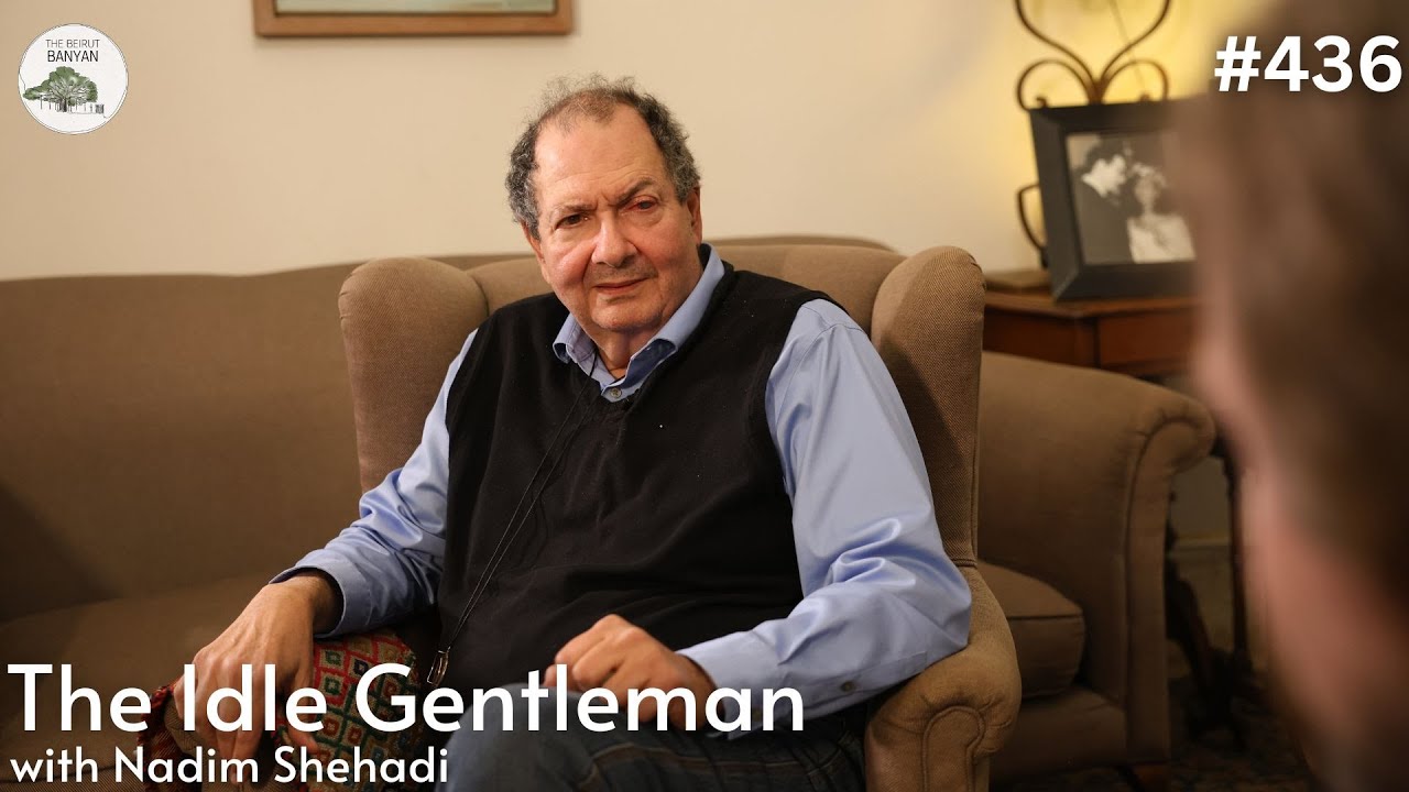 The Idle Gentleman with Nadim Shehadi (Ep.436)