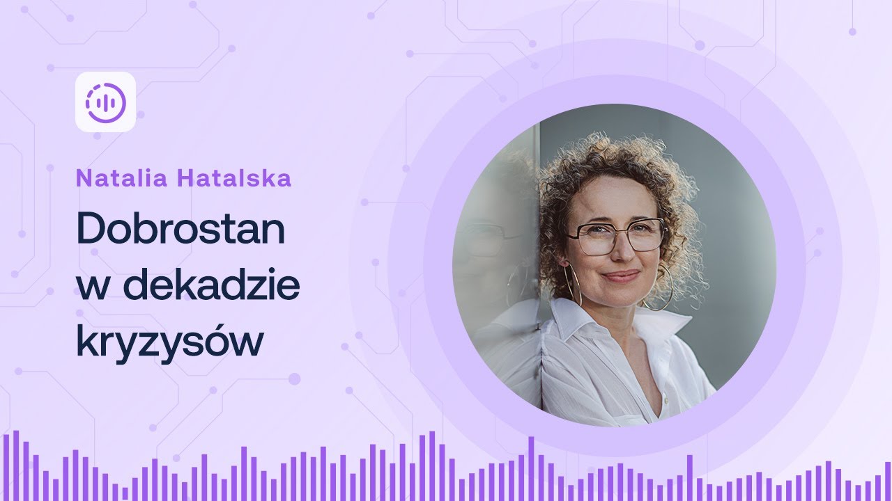 Natalia Hatalska - Dobrostan w dekadzie kryzysów