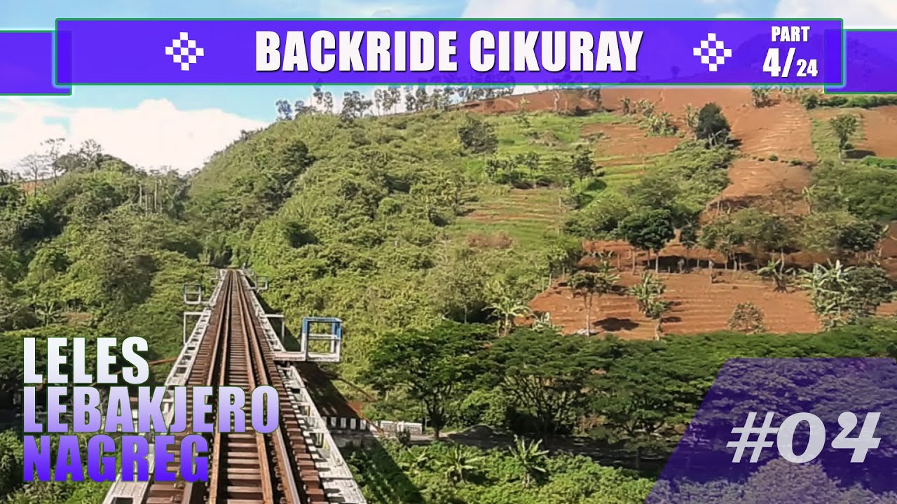 #1175 Backride View 🛤 | 🚂 CIKURAY train (part 4/24) : Leles - Lebakjero - Nagreg