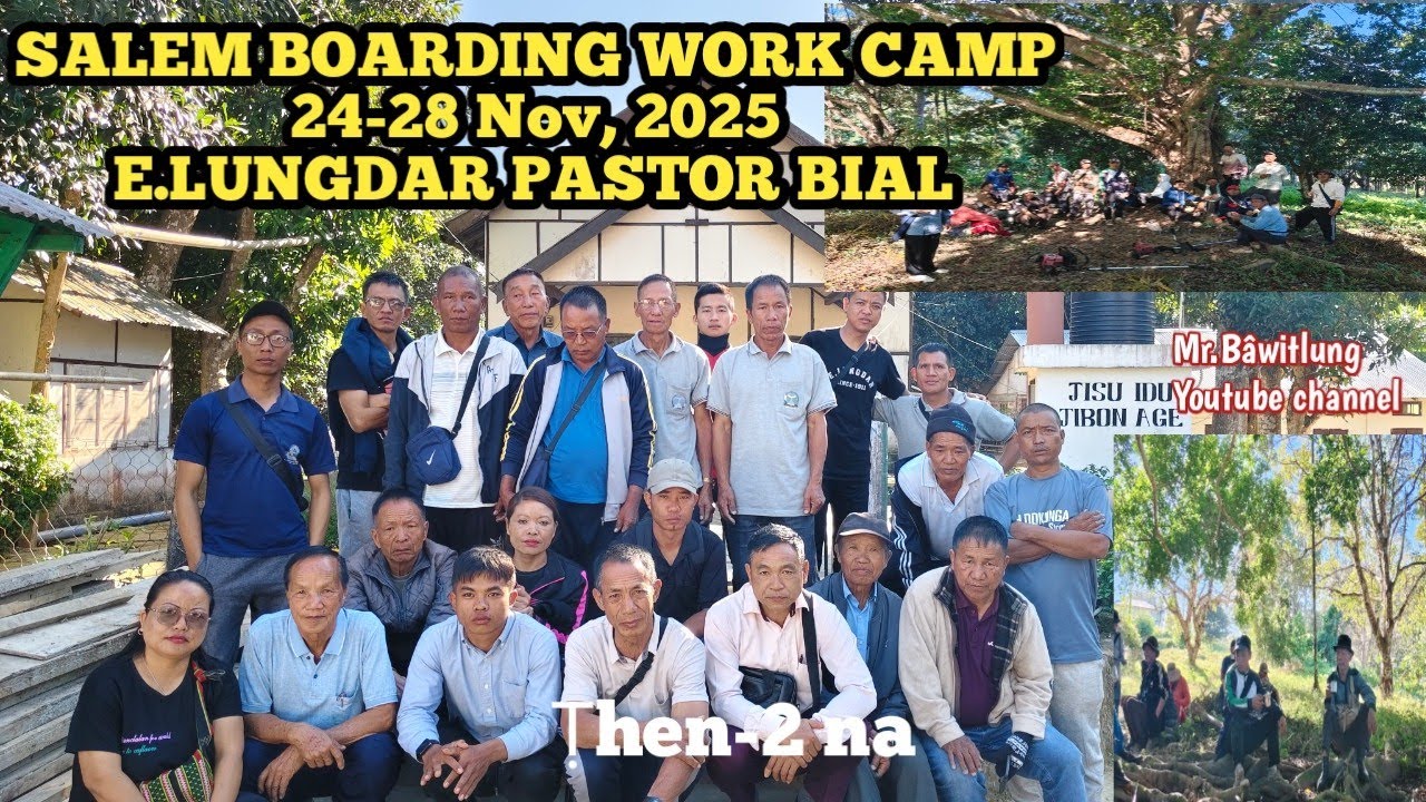 SALEM BOARDING Work Camp 2025 || E.Lungdar Pastor Bial 2/3