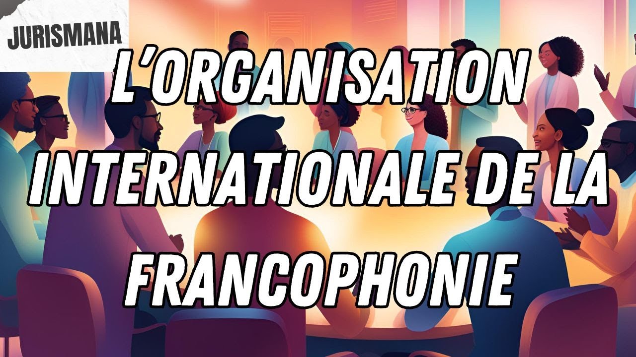 L&rsquo;organisation internationale de la Francophonie (OIF)