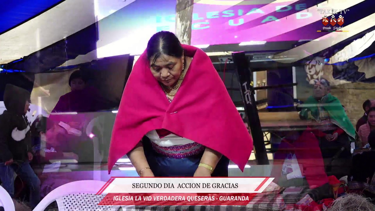 SEGUNDO DIA DE ACCIÒN DE GRACIAS IGLESIA LA VIDA VERDADERA DE LAS QUESERAS - GUARANDA