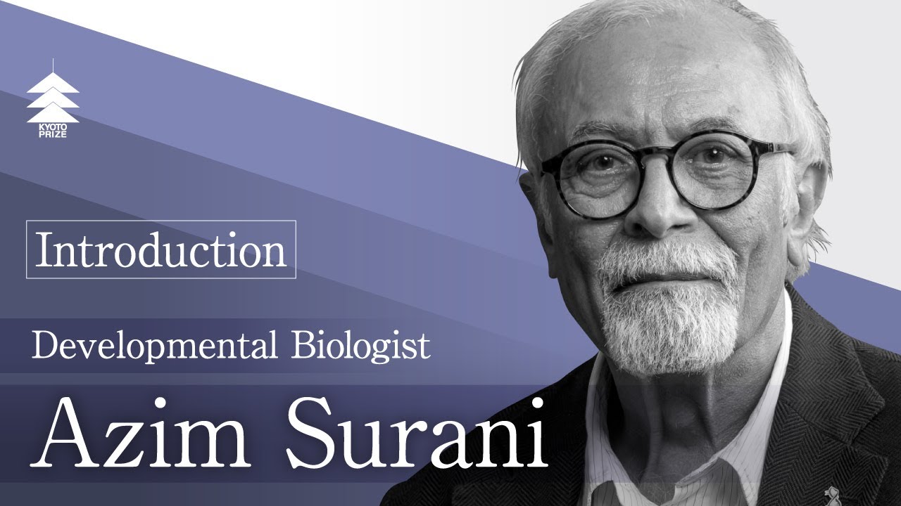 Kyoto Prize Laureate Introduction: Azim Surani