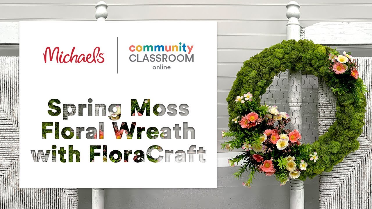 Online Class: Spring Moss Floral Wreath with FloraCraft! | Michaels