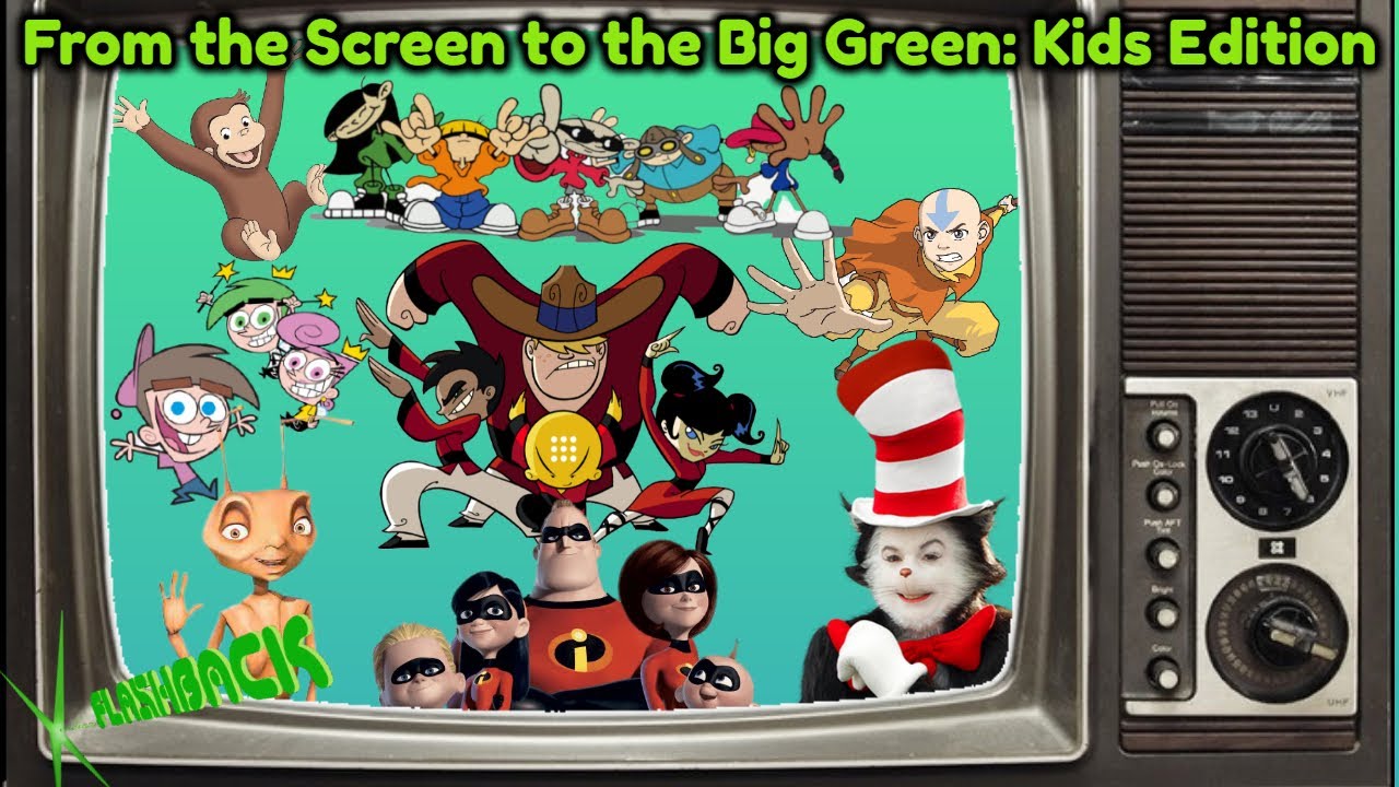 From the Screen to The Big Green: Kids Edition