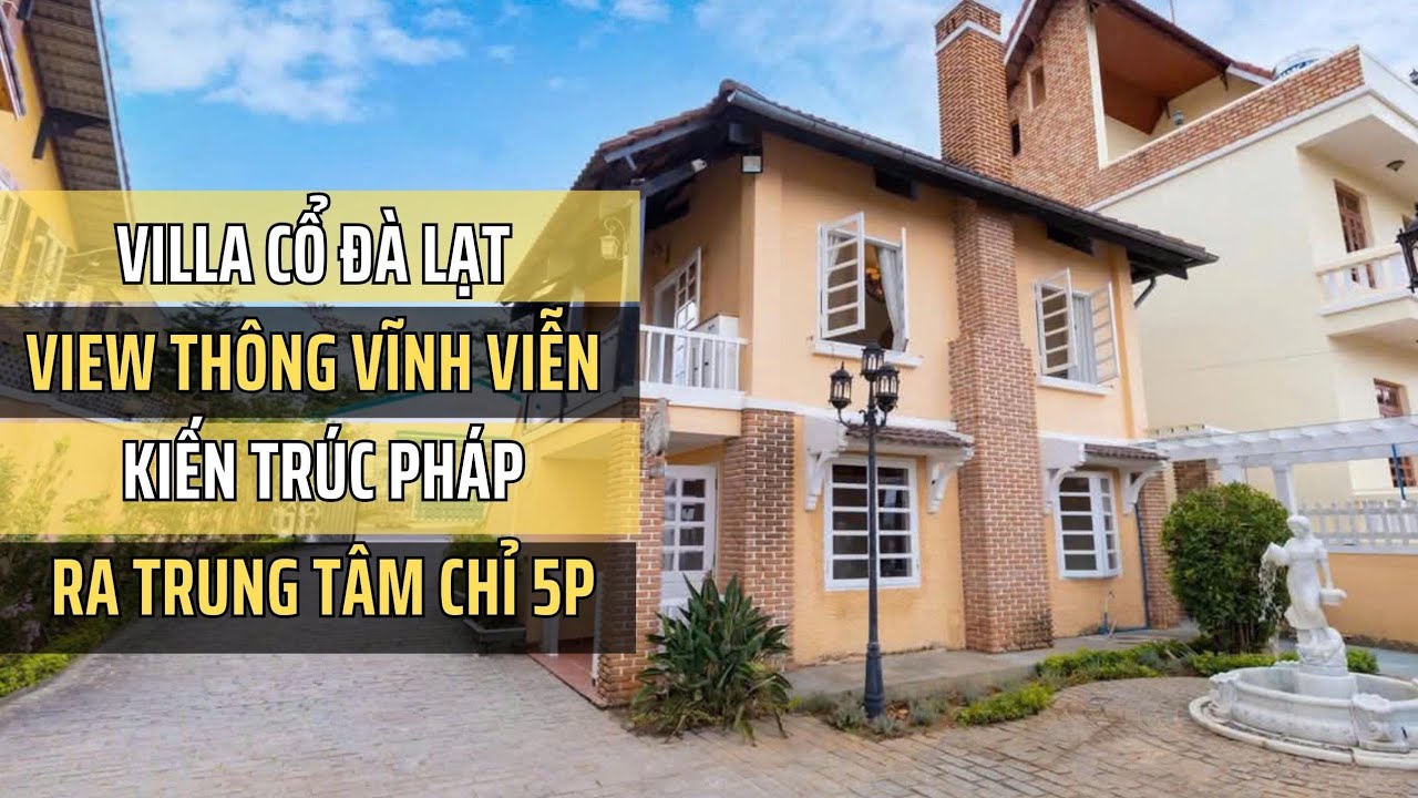 VILLA Cổ Đà Lạt, view thông vĩnh viễn, sân vườn rộng ngay CỬA NGÕ thành phố ngàn hoa