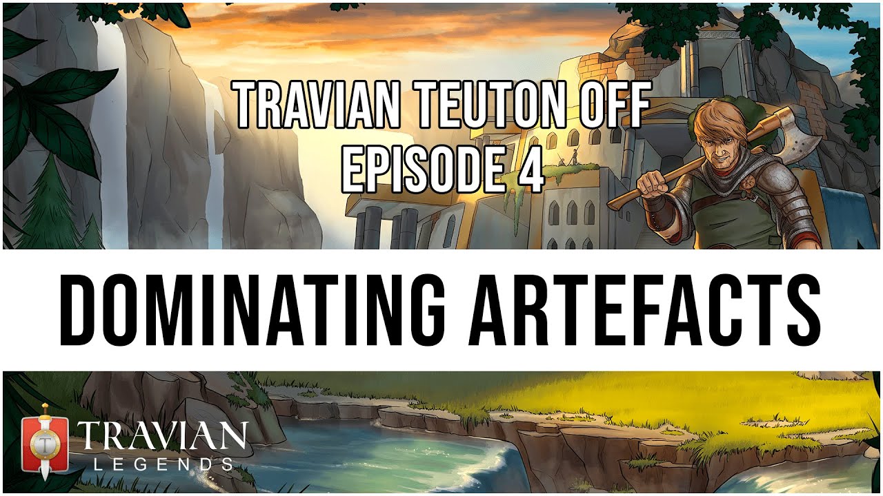 (10X) Travian Teuton Off Episode 4 - DOMINATING ARTEFACTS