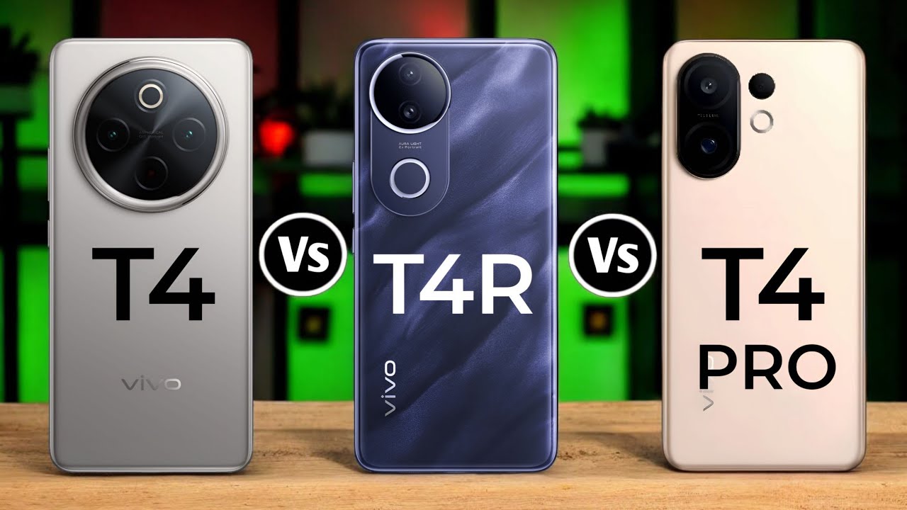 Vivo T4 Vs Vivo T4R Vs Vivo T4 Pro 