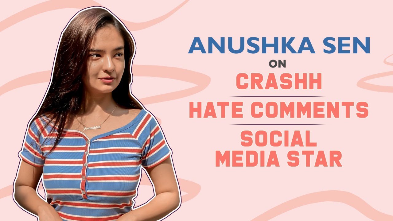 Anushka Sen on Crashh, playing a spoilt brat, responding to hate comments, being a social media star
