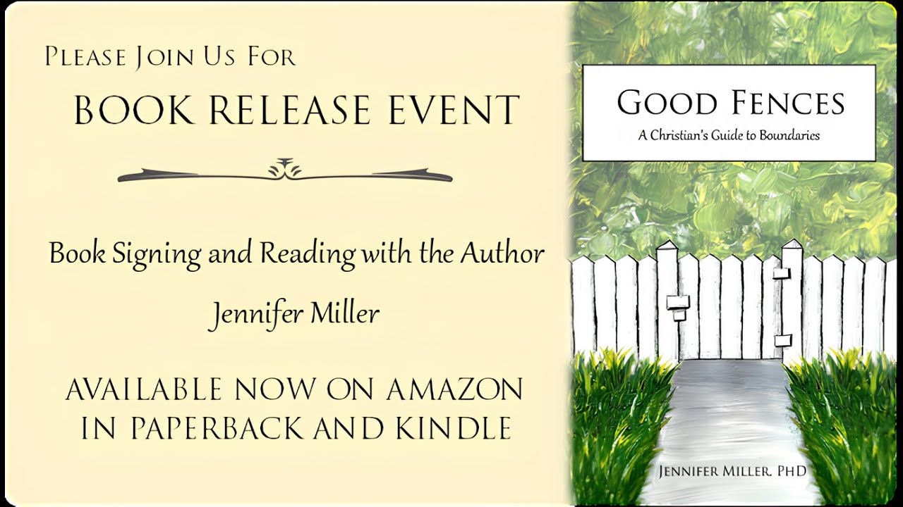 Good Fences: A Christian's Guide to Boundaries by Dr. Jennifer Miller - Book Release Event