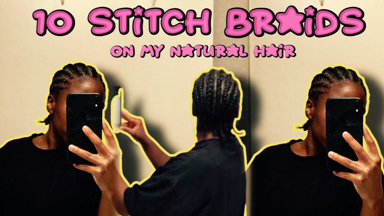 10 Stitch Braids on my NATURAL HAIR 