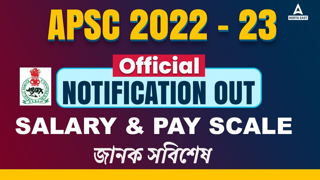 APSC Notification 2023 | APSC Salary in Assam | Complete Details About APSC Salary & Pay Scale