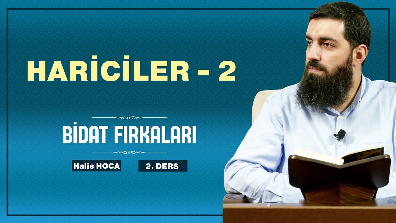 Hariciler - 2 | Bidat Fırkaları - 2 | Halis Bayancuk Hoca