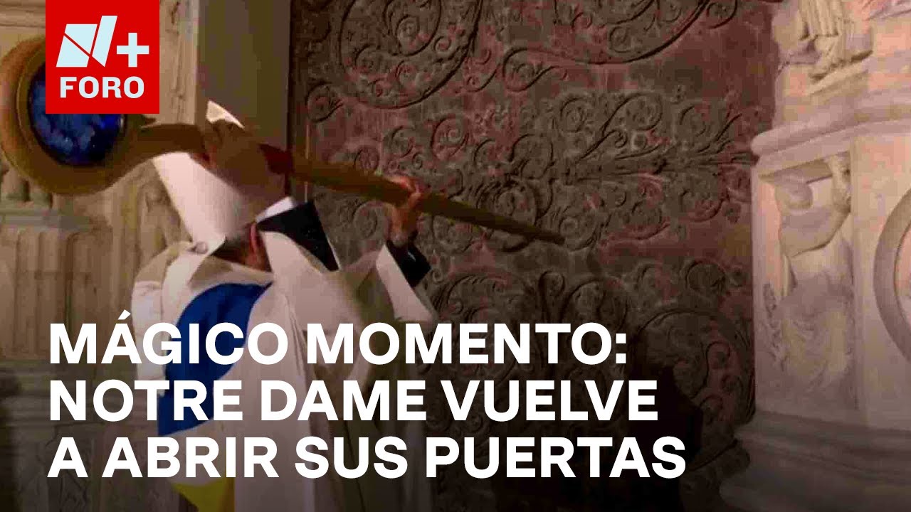 Así abren nuevamente sus las puertas la catedral de Notre Dame luego de incendio - Las Noticias
