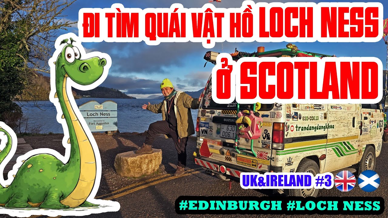 P12/T3~UK & IRELAND: ĐI SCOTLAND TÌM QUÁI VẬT HỒ LOCH NESS