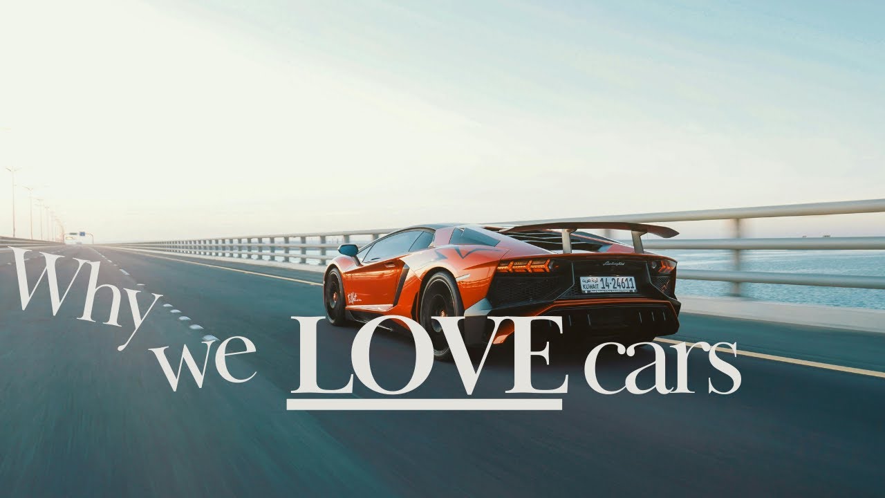 WHY WE LOVE CARS