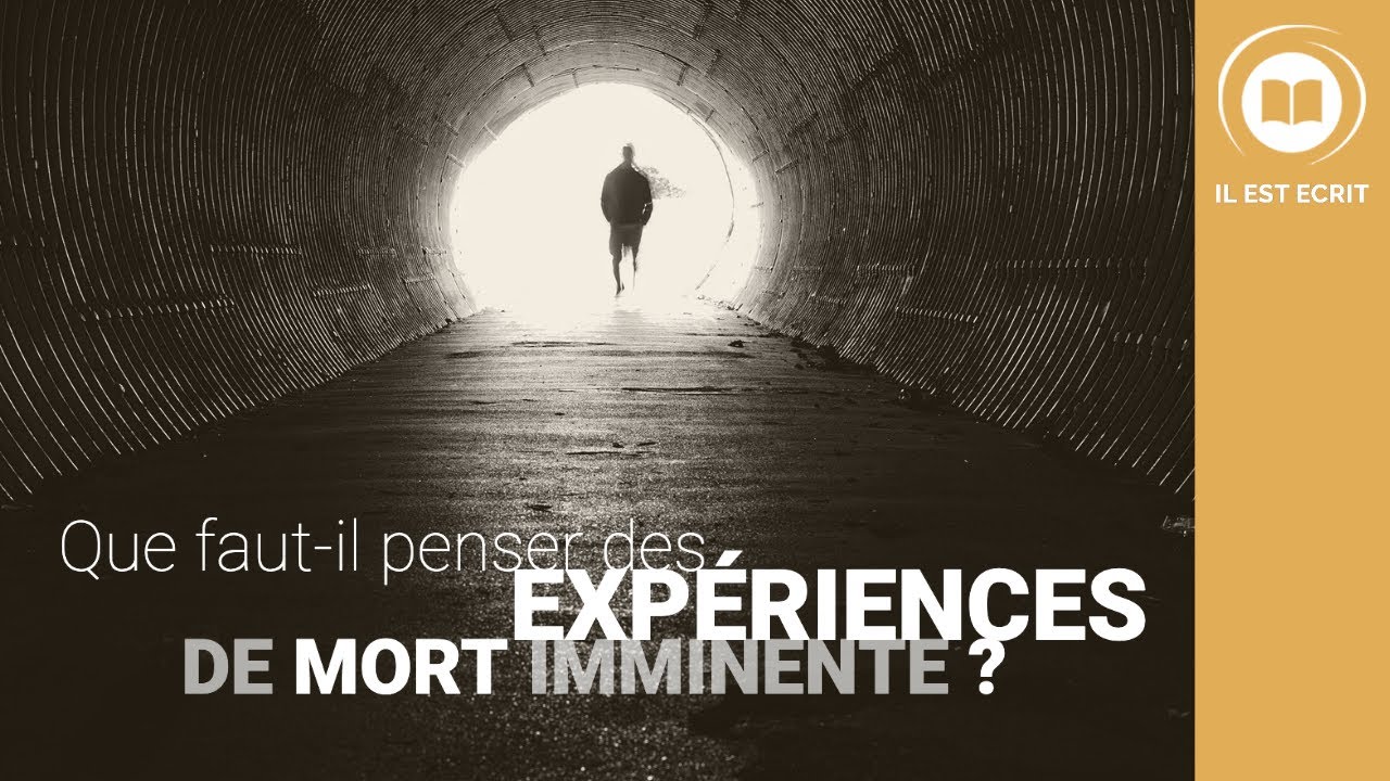 E.M.I. - Que faut-il penser des expériences de mort imminente ? - Il Est Écrit