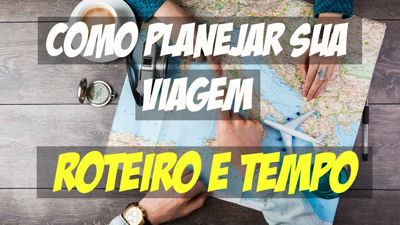 Como planejar uma viagem: Roteiro e Tempo (Dicas de Viagem)