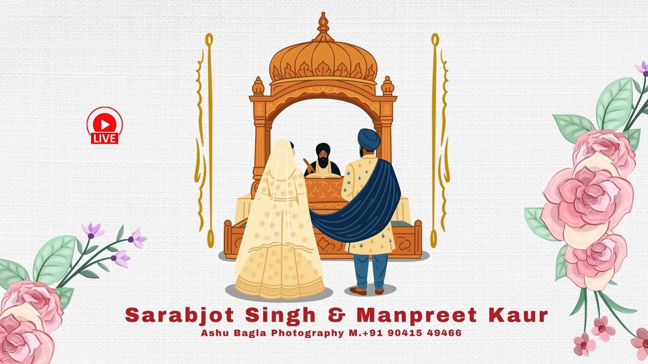 🔴Live Wedding Ceremony (Sarabjot Singh & Manpreet Kaur)Ashu Bagla Photography m.+91 90415 49466