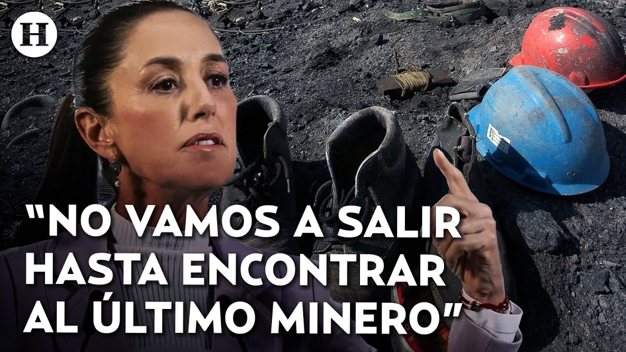 Claudia Sheinbaum reitera su compromiso en la búsqueda de los mineros en Pasta de Conchos