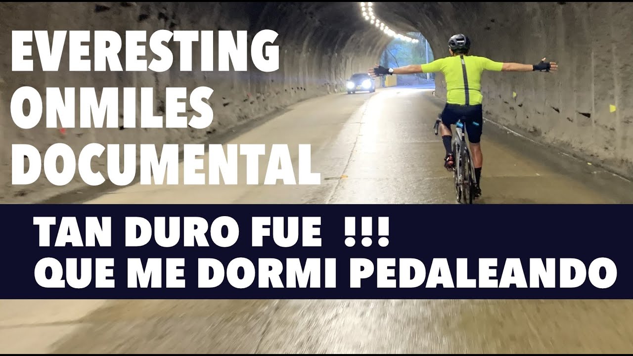 EVERESTING ONMILES - DOCUMENTAL  - TAN DURO FUE  QUE ME DORMÍ PEDALEANDO. 405 KM Y 9.500 M+