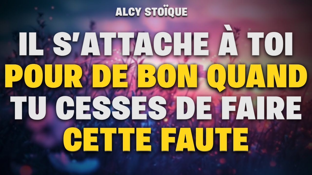 Il s’attache à toi pour de bon quand tu cesses de faire cette faute|stoïcisme