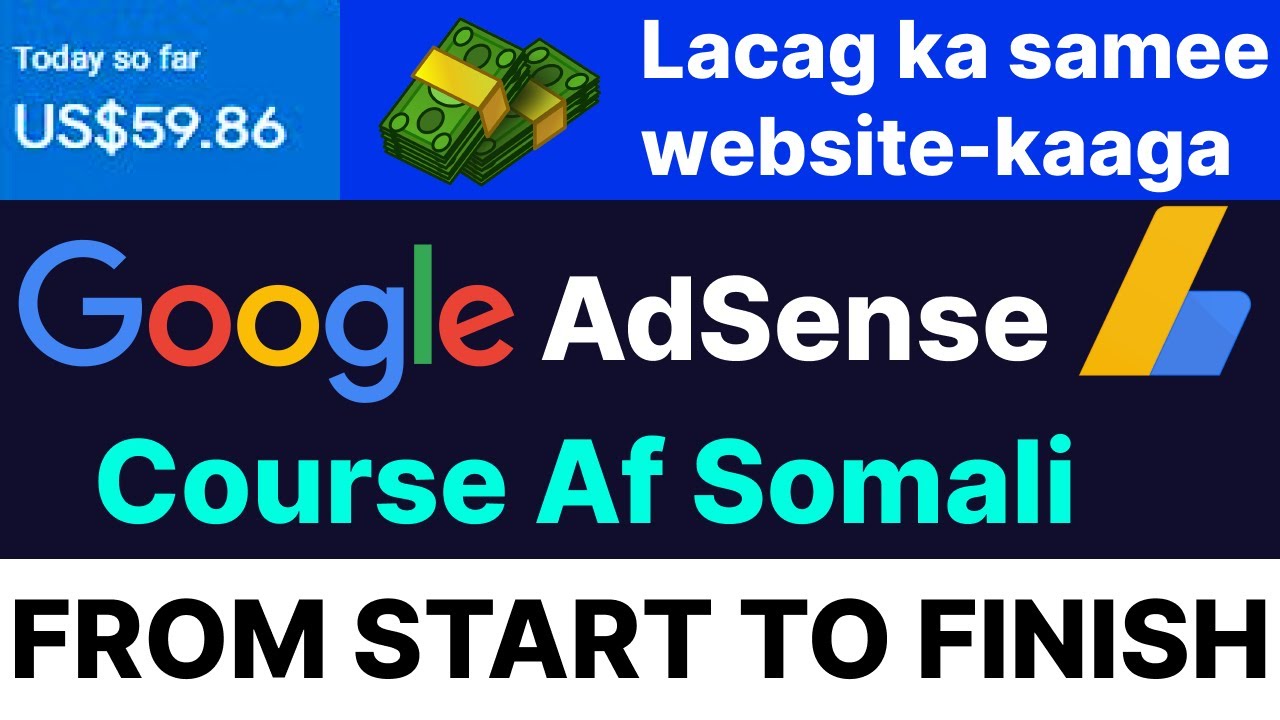 GOOGLE Adsense Full Tutorial Af Somali || Lacag Ka Samee Websitekaaa