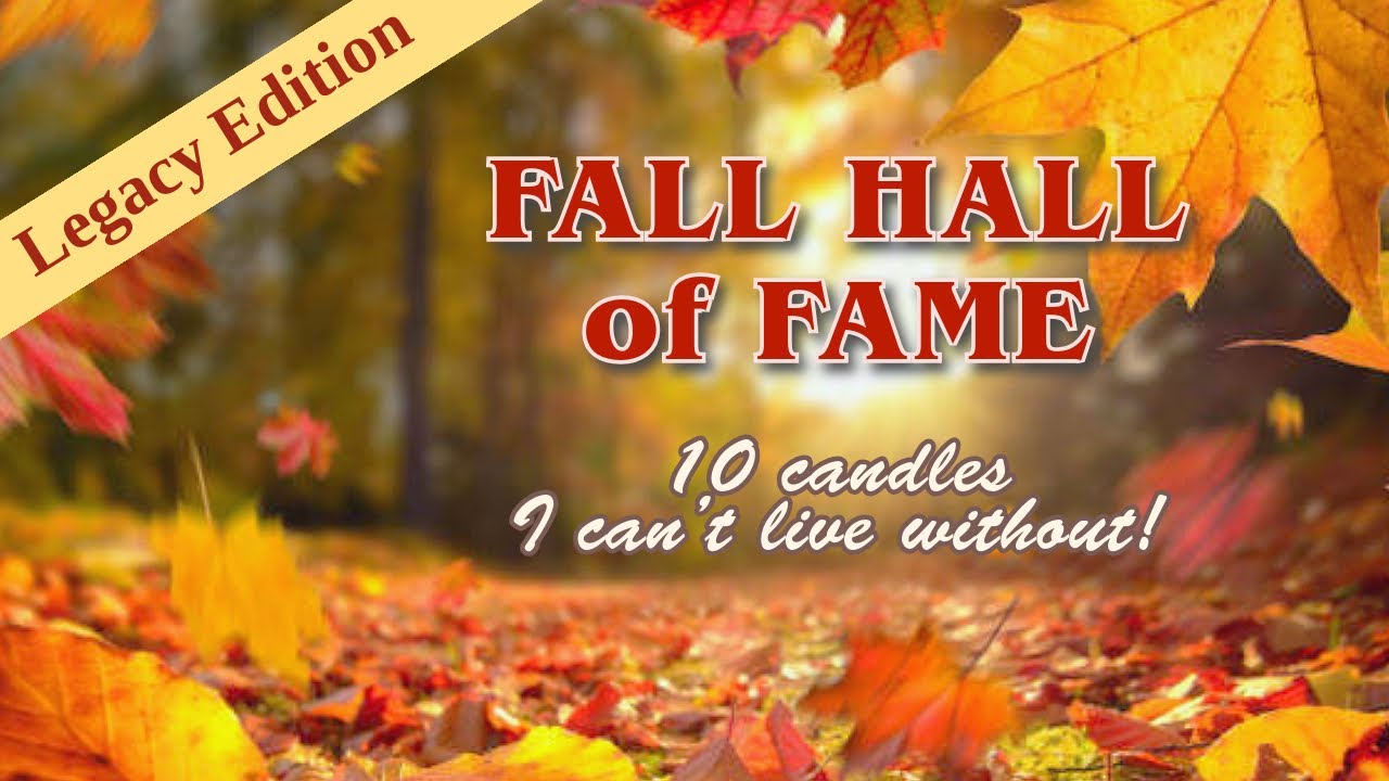 FALL HALL OF FAME 🍁 Legacy Edition 🍁 the 10 candles I want to burn every year 🥰🥰🥰