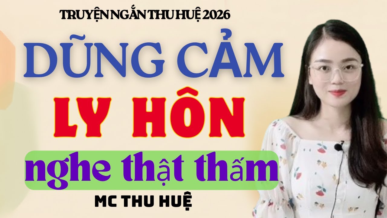 Truyện Ngắn Thu Huệ Dũng Cảm Ly Hôn Nghe Thật Thấm | Kể Truyện Đêm Khuya Mới Nhất 2026
