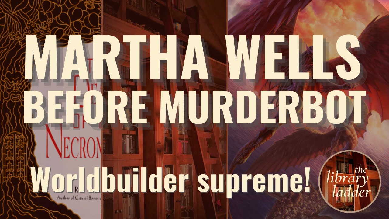 The Many Worlds of Martha Wells: 25 Years of Fantasy Novels Before Murderbot