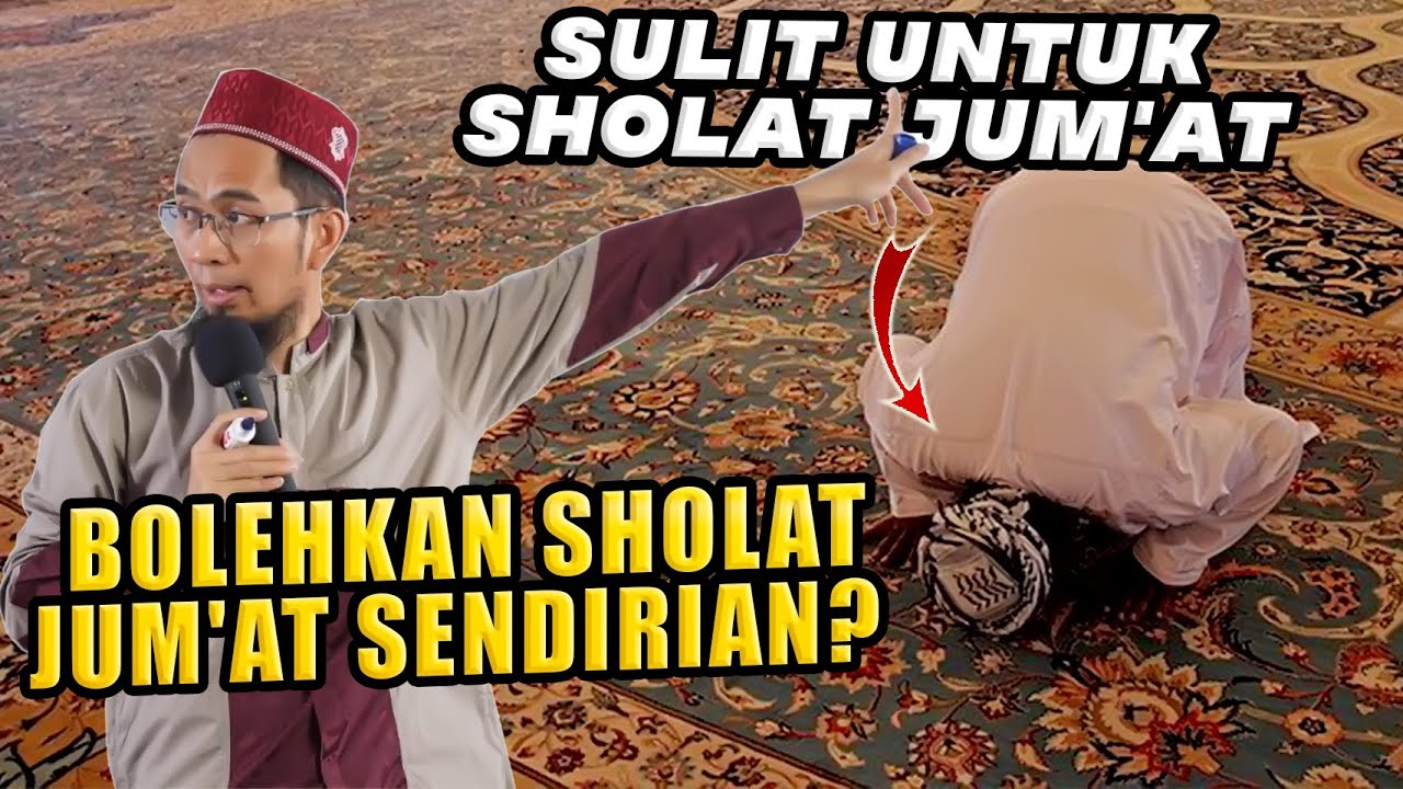 SULIT UNTUK SHOLAT JUM'AT, BOLEHKAH SHOLAT JUM'AT SENDIRIAN? Ustadz Adi Hidayat