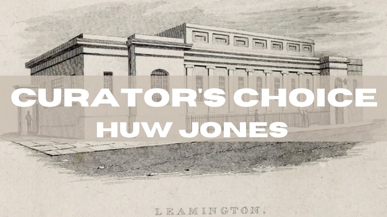 Curator's Choice presented by Huw Jones - learn about Leamington Spa's history