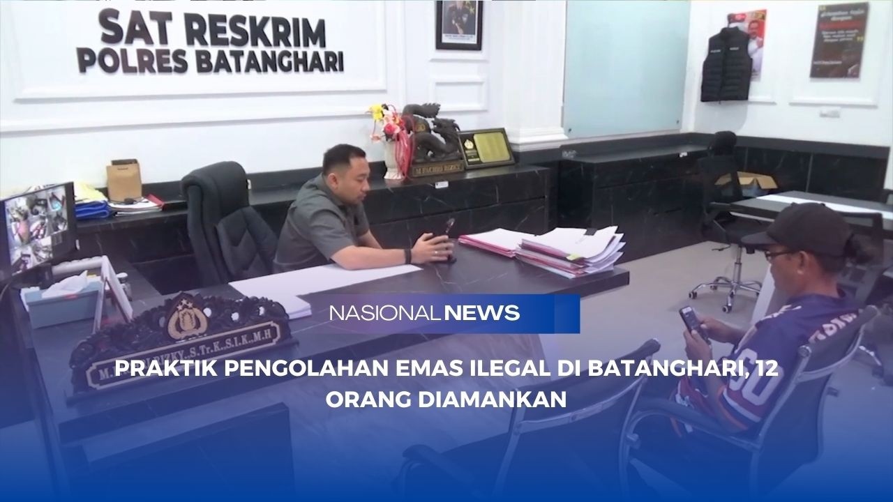 PRAKTIK PENGOLAHAN EMAS ILEGAL DI BATANGHARI, 12 ORANG DIAMANKAN