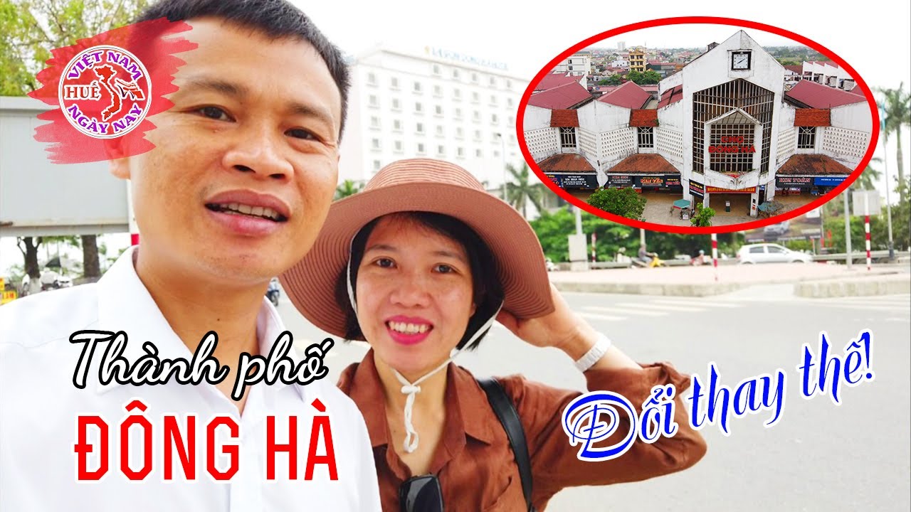 Vui lang thang thành phố Đông Hà phát triển quá! HUẾ VIỆT NAM NGÀY NAY