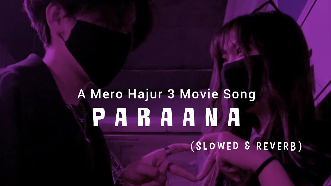 PARAANA_ (Slowed & Reverb) Anju Panta || r e v e r b Nepal