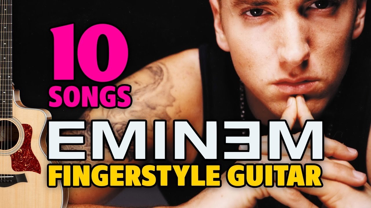 EMINEM. 10 songs on fingerstyle acoustic guitar with TABS