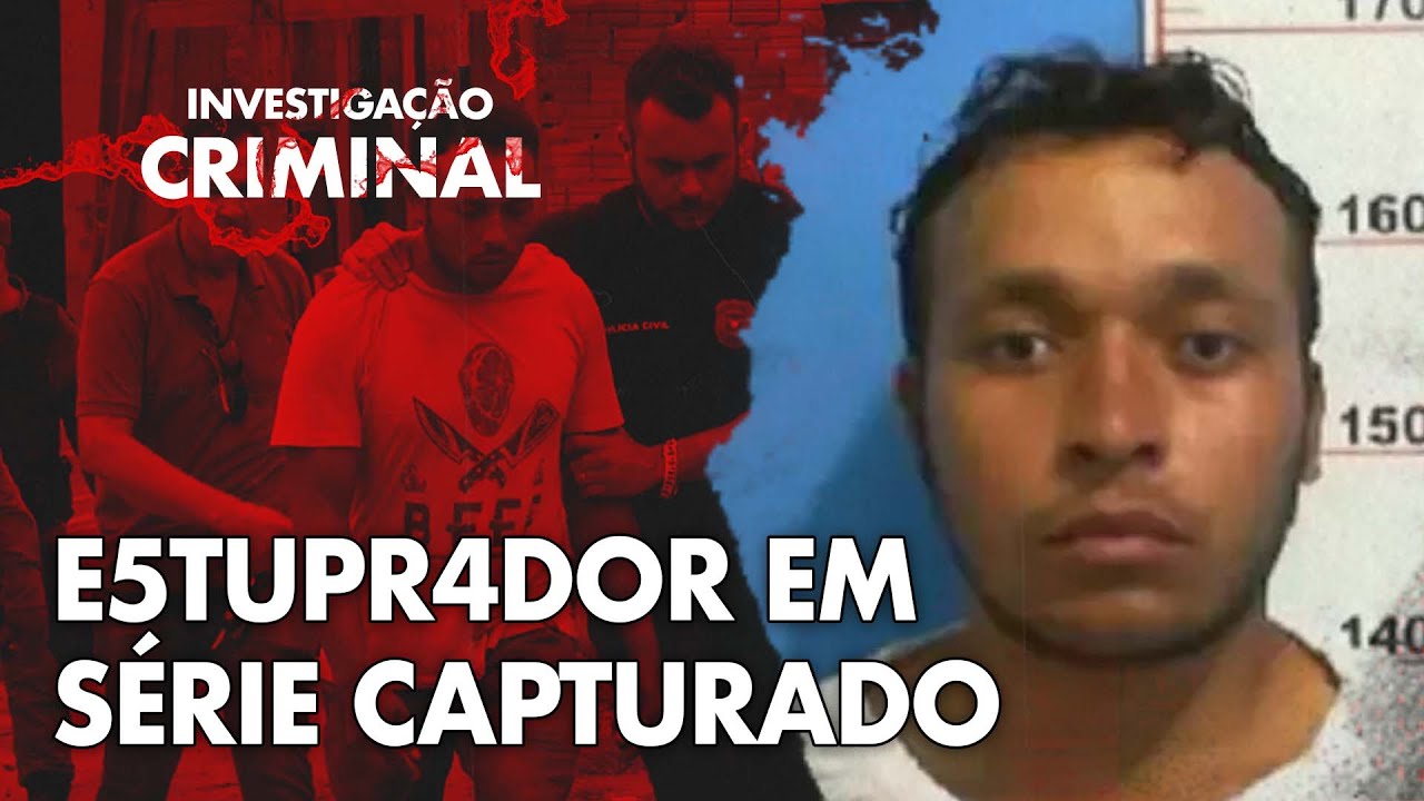 ELE PR3NDEU O E5TUPR4DOR EM SÉRIE - VIOL3NCIA EM SORRISO - INVESTIGAÇÃO CRIMINAL