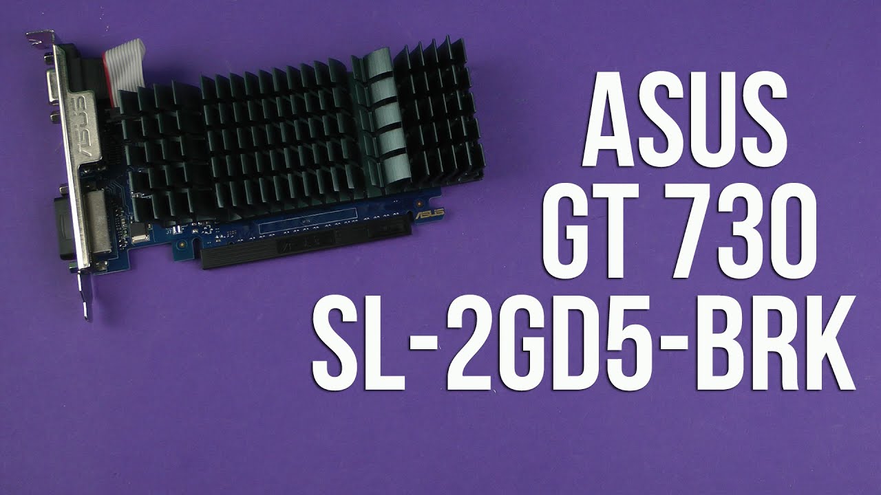 Распаковка Asus GT 730 (GT730-SL-2GD5-BRK)