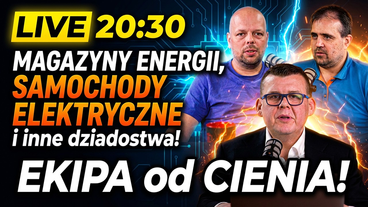 SAMOCHODY, MAGAZYNY ENERGII i inne dziadostwa! EKIPA OD CIENIA ;-) ⛔Live 20:30⛔POMPA CIEPŁA i PV