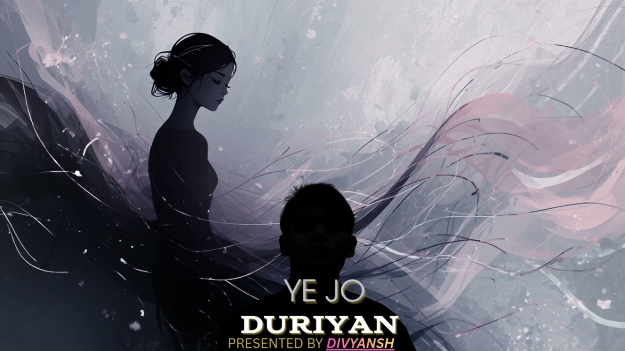 Ye jo duriya song 