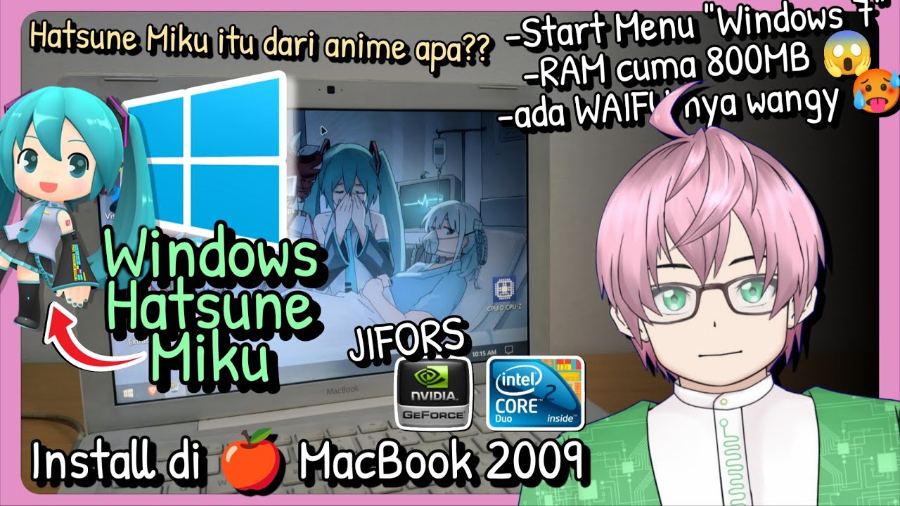 Install Windows 10 Hatsune Miku di MacBook pake VGA NVIDIA 9400M Intel Core 2 Duo [vTuber Indonesia]