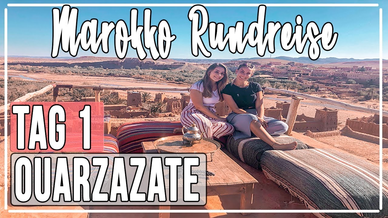 Marokko Rundreise Tag 1 - Ouarzazate & Ait Ben Haddou  • VLOG